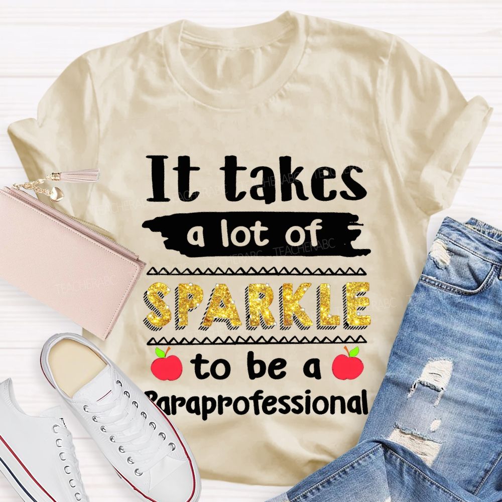 It Takes A Lot Of Sparkle To Be A Paraprofessional T-shirt