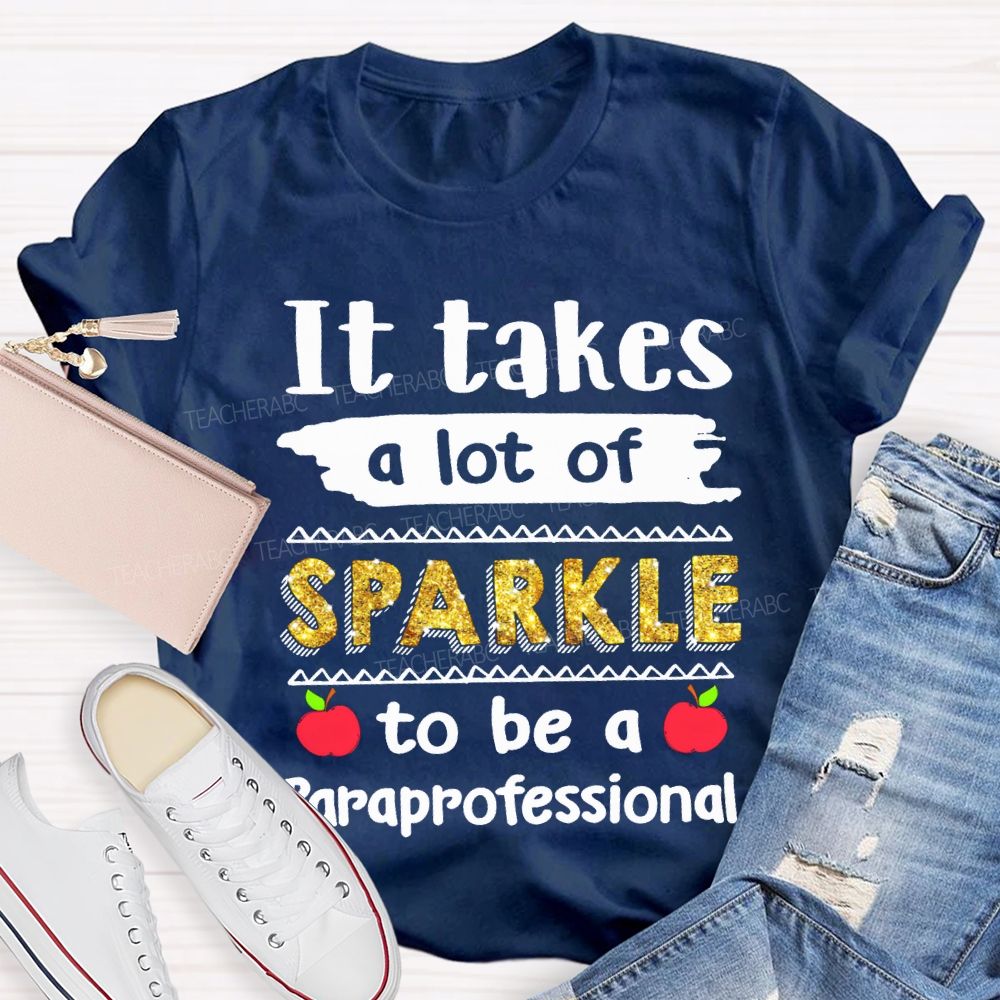 It Takes A Lot Of Sparkle To Be A Paraprofessional T-shirt
