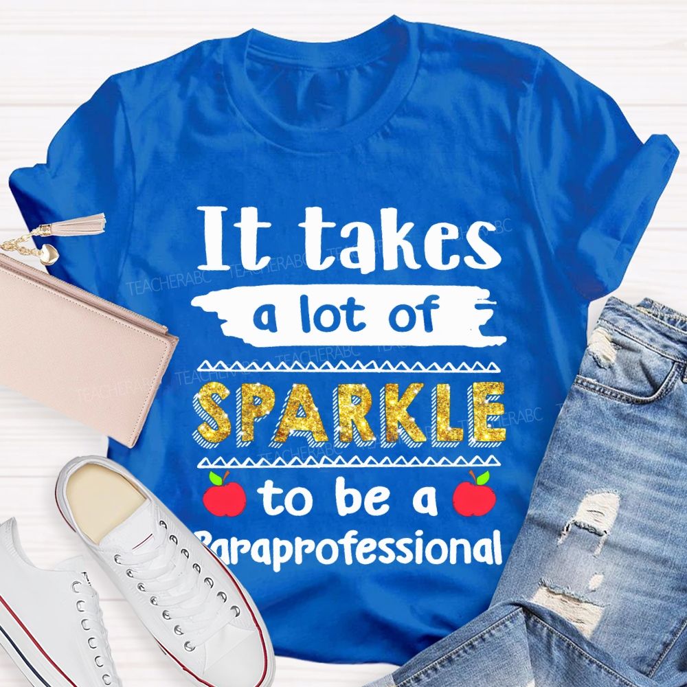 It Takes A Lot Of Sparkle To Be A Paraprofessional T-shirt