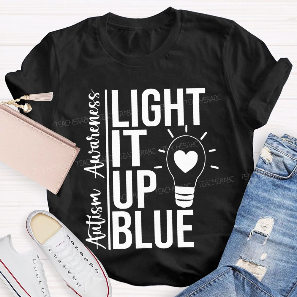 Autism Awareness Light It Up Blue Teacher T-shirt