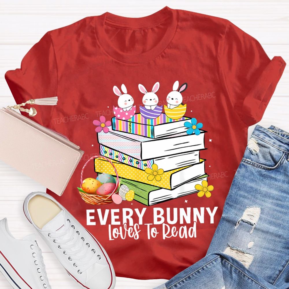 Every Bunny Loves To Read T-shirt