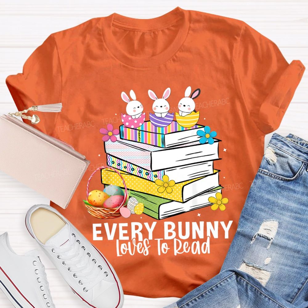 Every Bunny Loves To Read T-shirt
