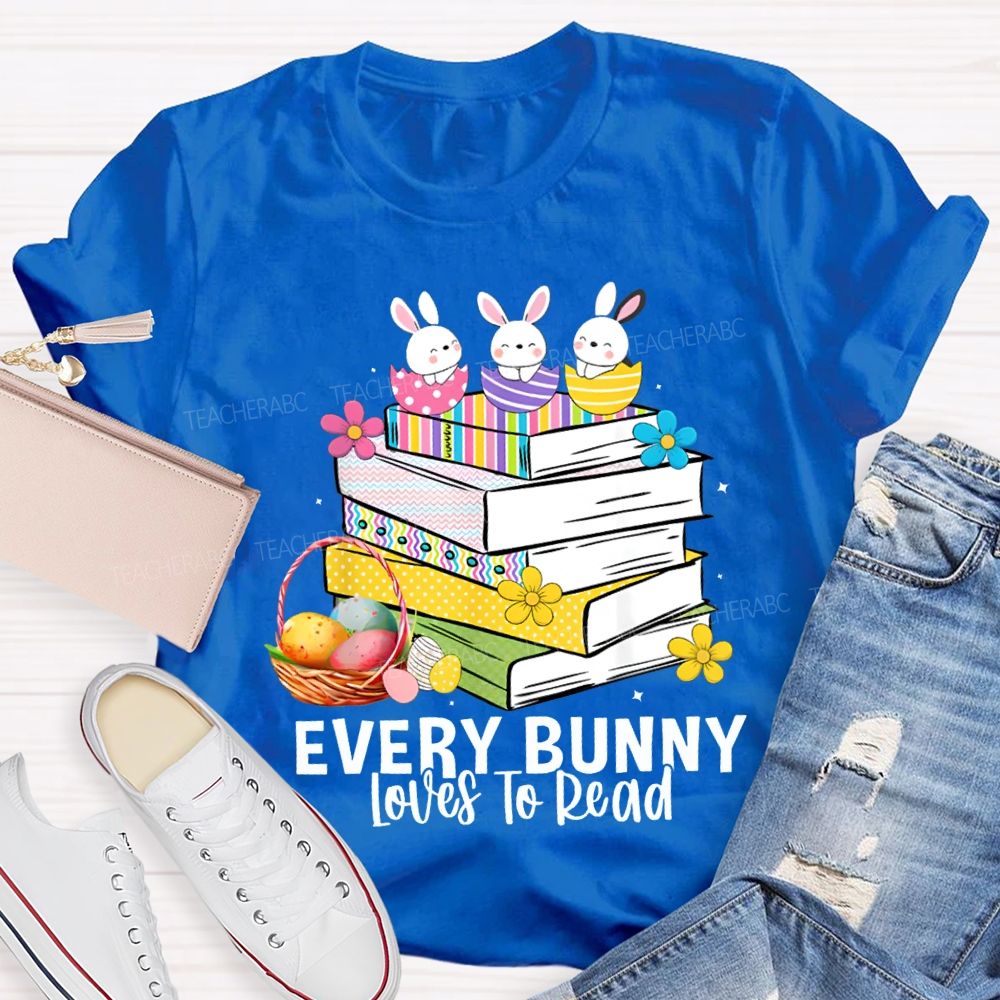 Every Bunny Loves To Read T-shirt