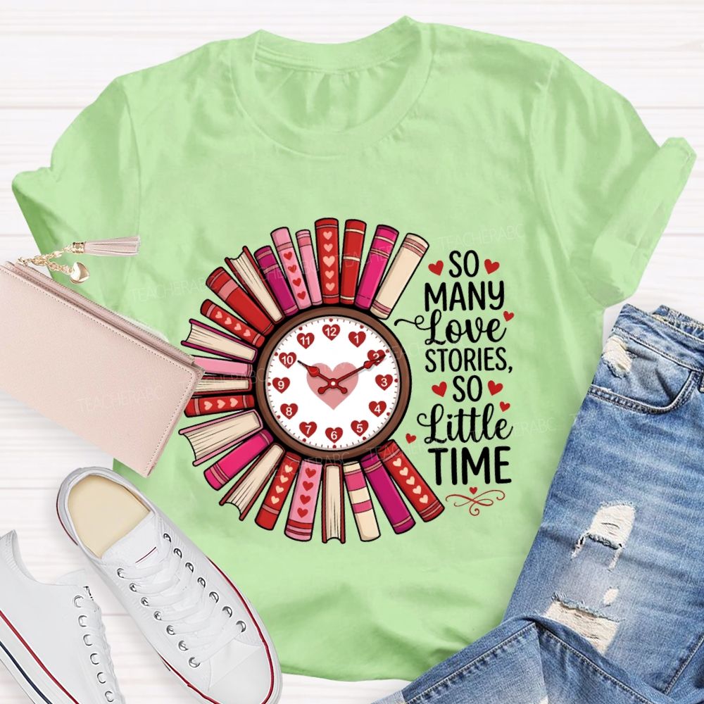 So Many Love Stories So Little Time Teacher T-Shirt