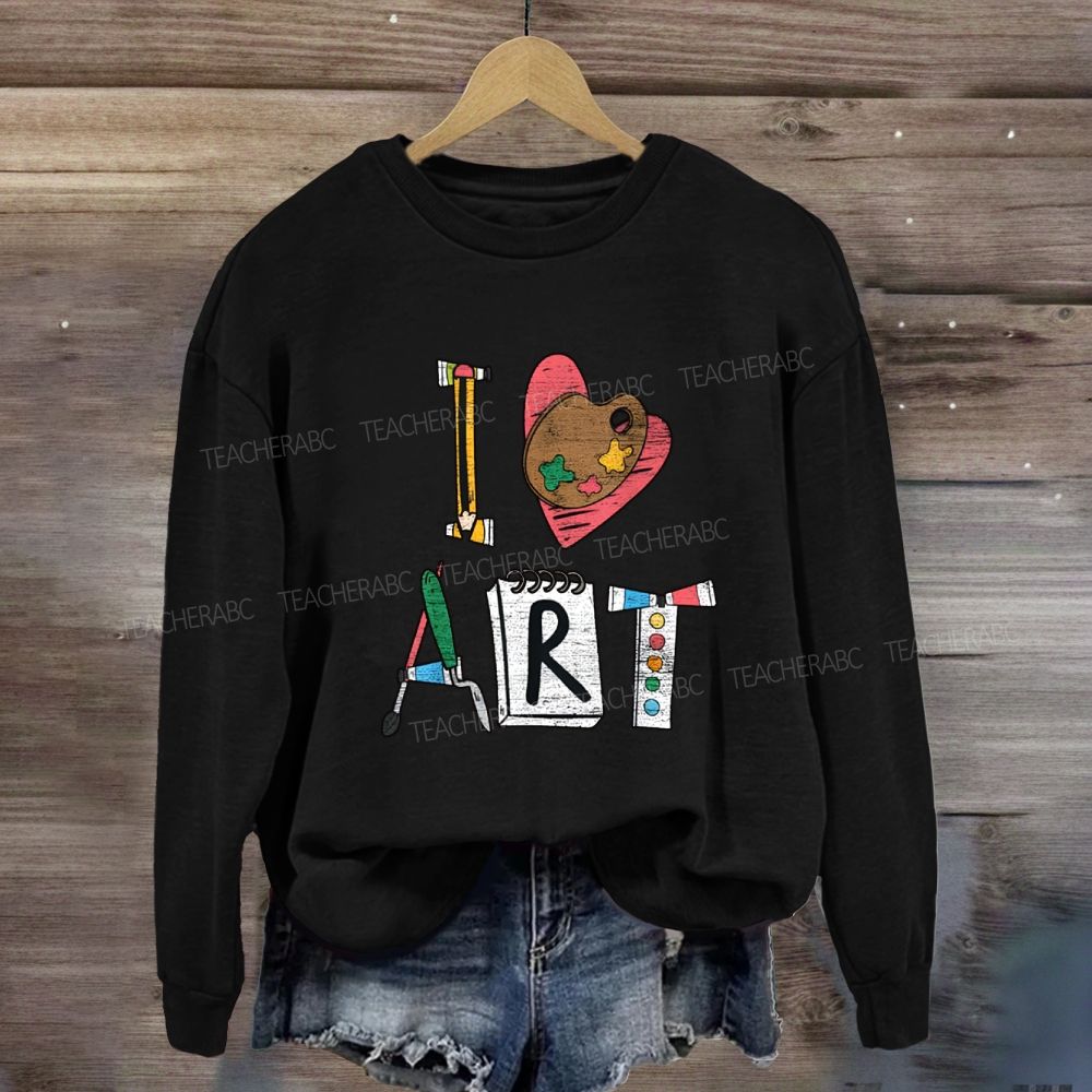I Love Art Creative Fonts Art Teacher Sweatshirt