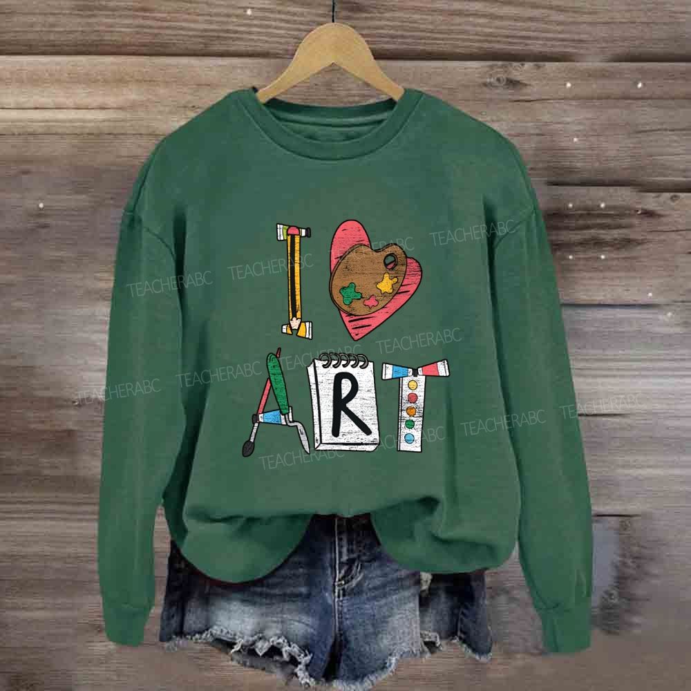 I Love Art Creative Fonts Art Teacher Sweatshirt