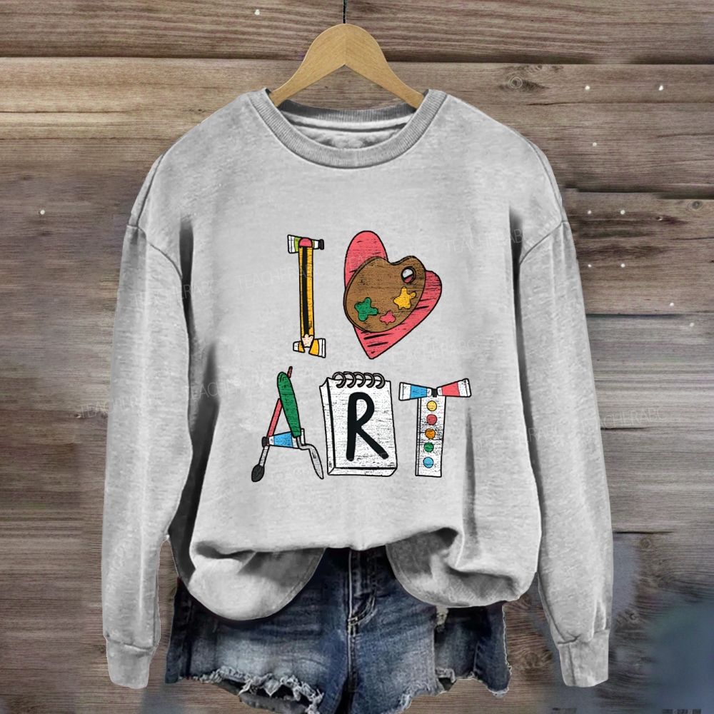 I Love Art Creative Fonts Art Teacher Sweatshirt
