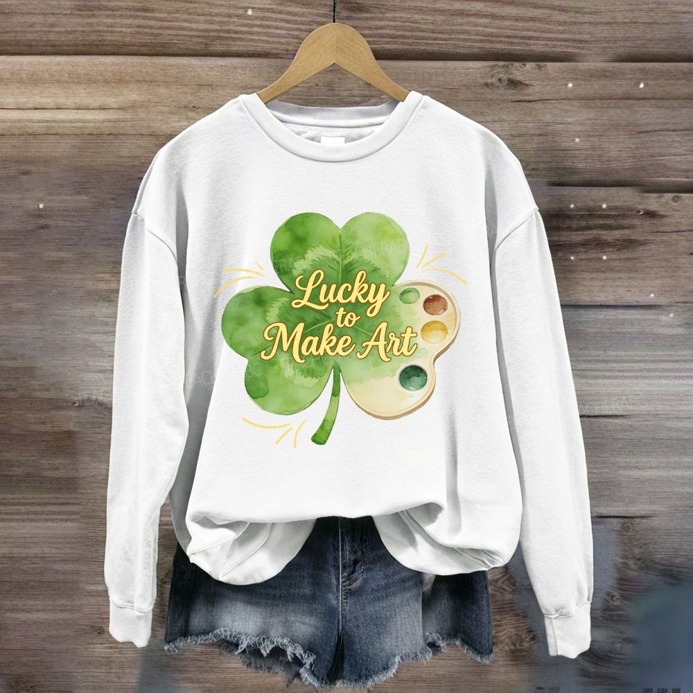 Lucky To Make Art Sweatshirt