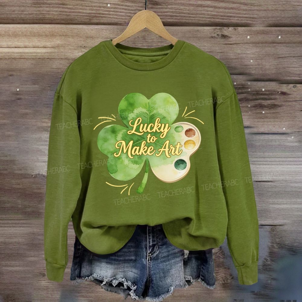 Lucky To Make Art Sweatshirt