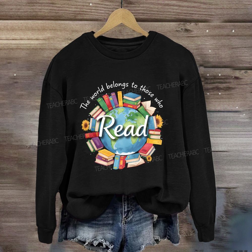 The World Belongs To Those Who Read Sweatshirt