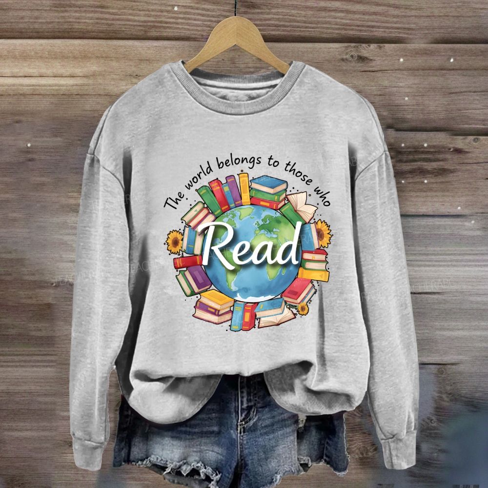 The World Belongs To Those Who Read Sweatshirt