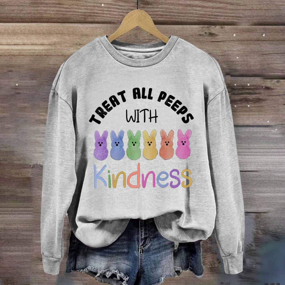 Treat All Peeps With Kindness Easter Sweatshirt