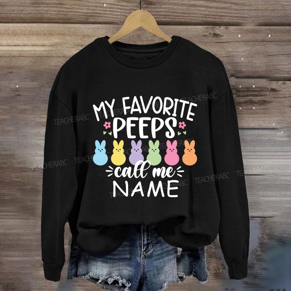 Personalized Name Happy Easter My Favorite Peeps Call Me Teacher Sweatshirt