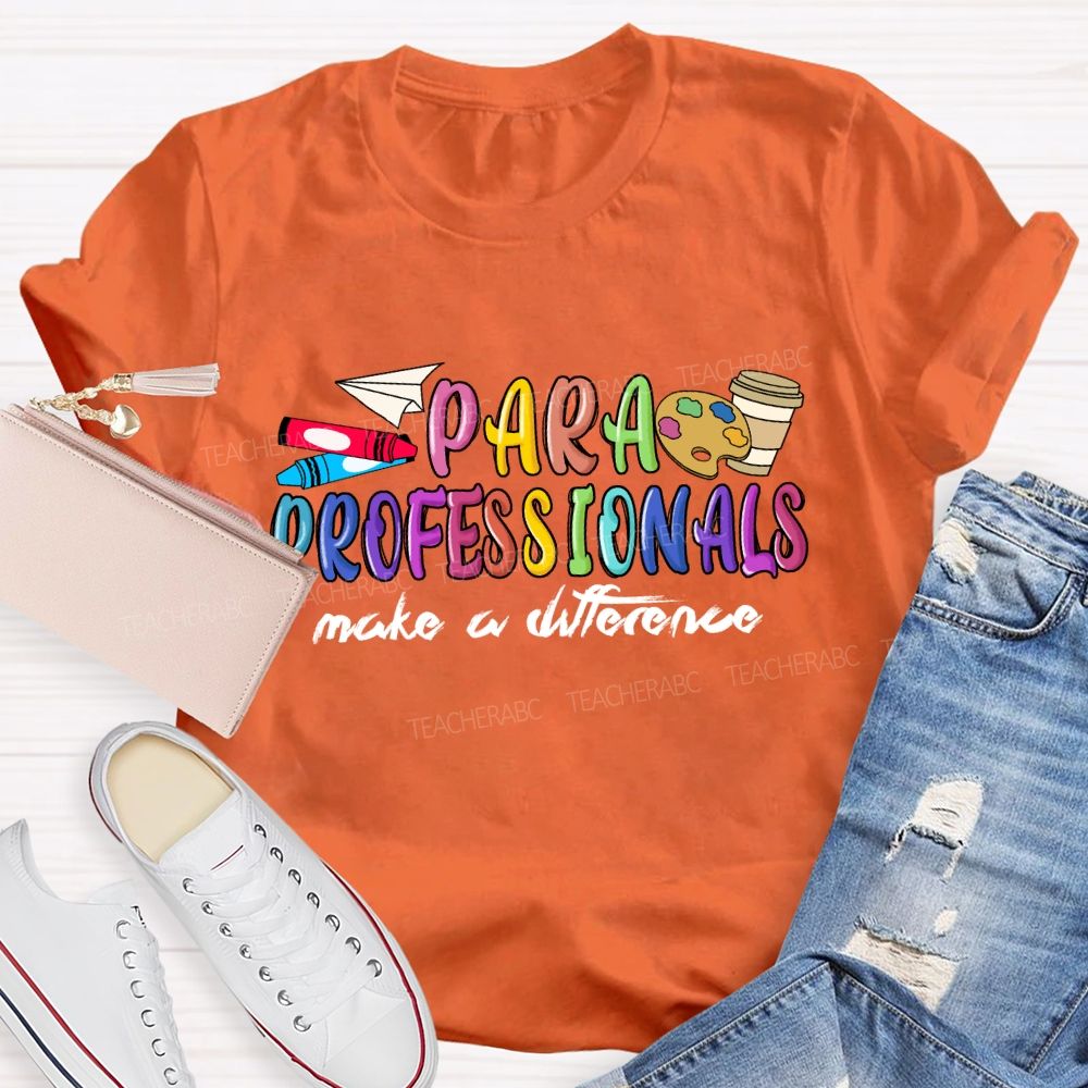 Para Professionals Make A Difference Teacher T-shirt