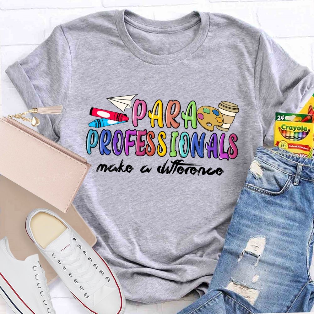 Para Professionals Make A Difference Teacher T-shirt