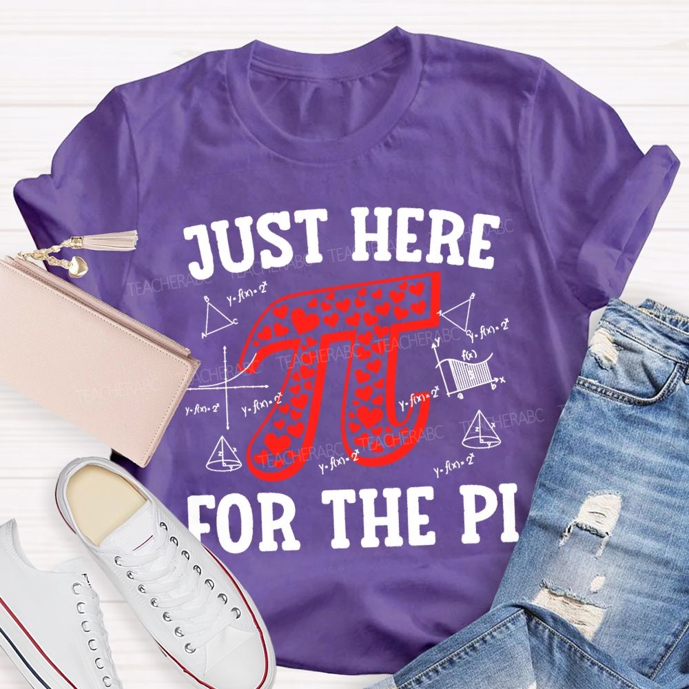 Just Here For The Pi Math Teacher T-shirt
