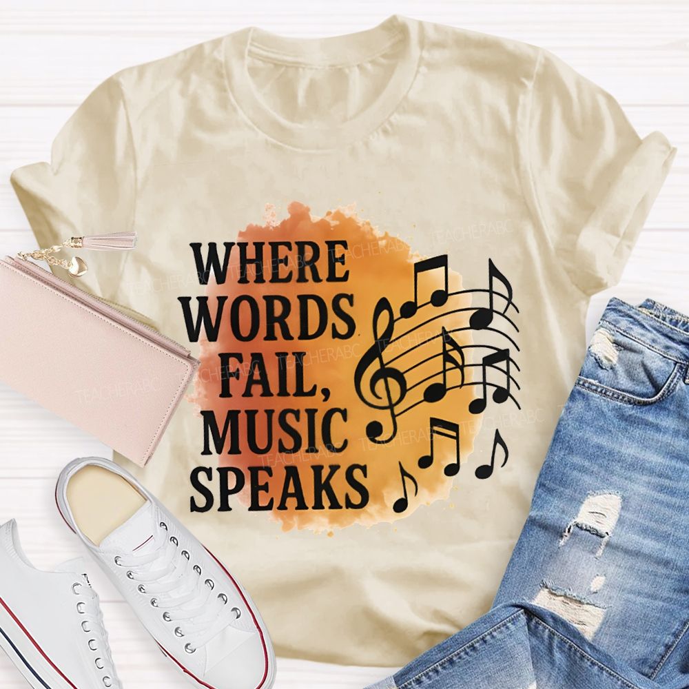 Where Words Fail Music Speaks Teacher T-shirt