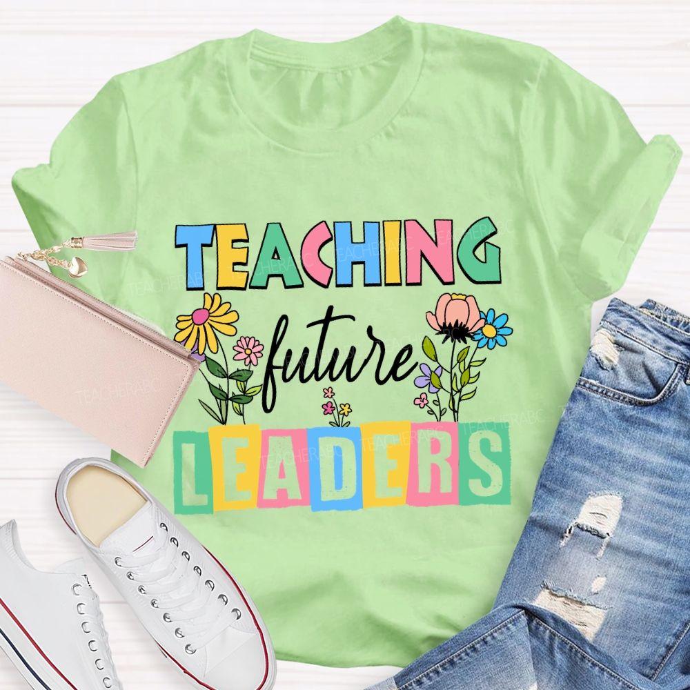 Teaching Future Leaders Colorful Letter Teacher T-Shirt