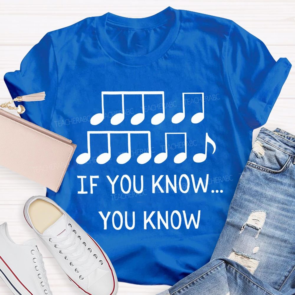 If You Know You Know Note Music Teacher T-shirt
