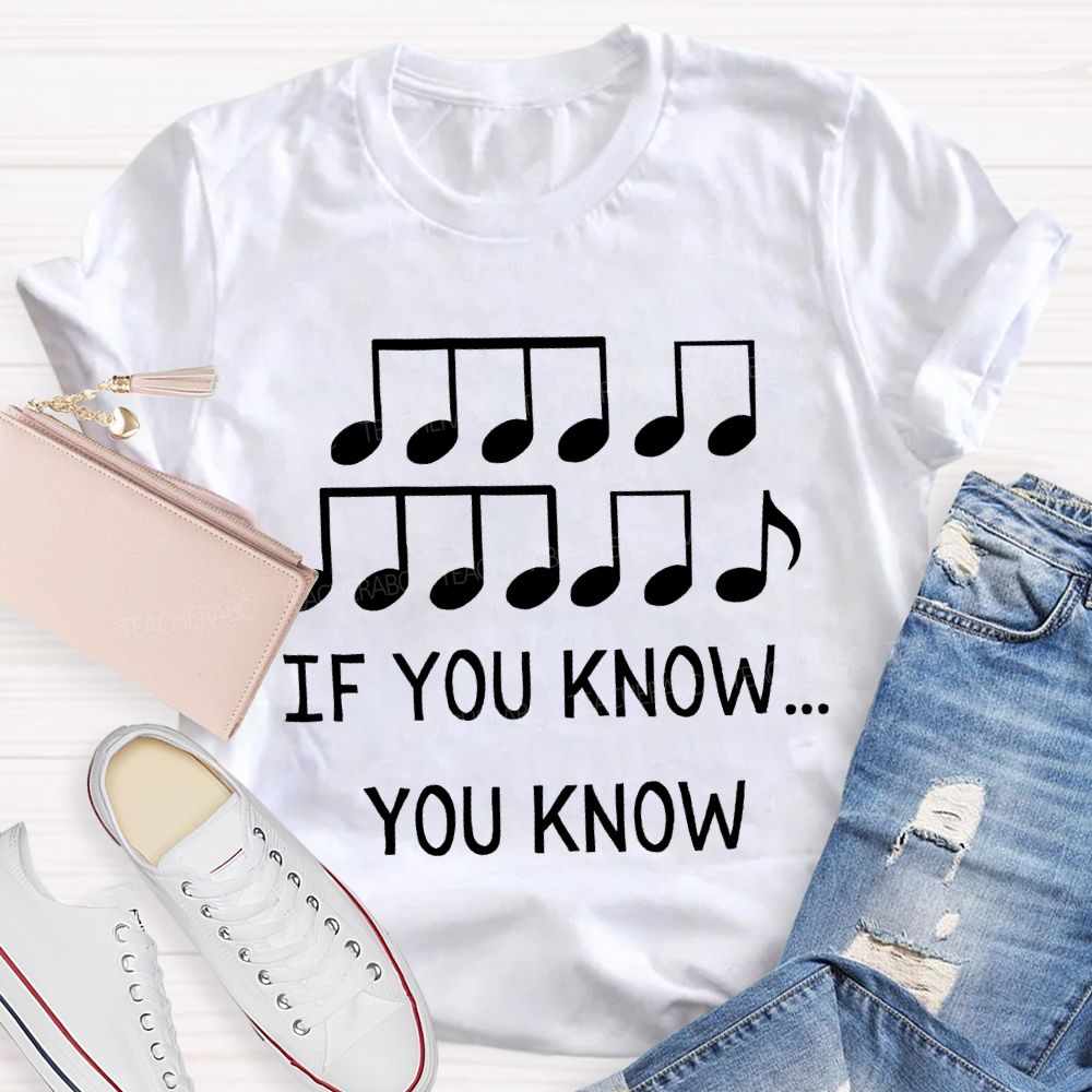 If You Know You Know Note Music Teacher T-shirt