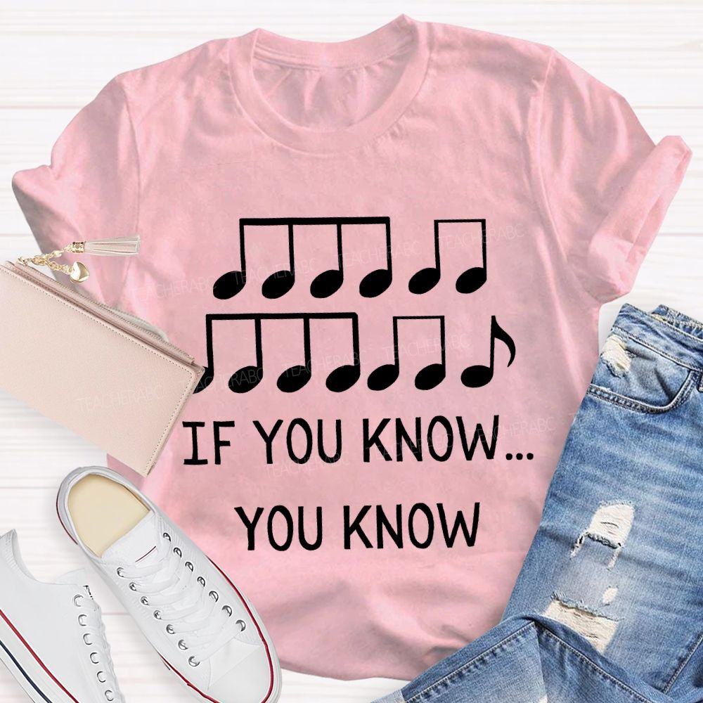 If You Know You Know Note Music Teacher T-shirt