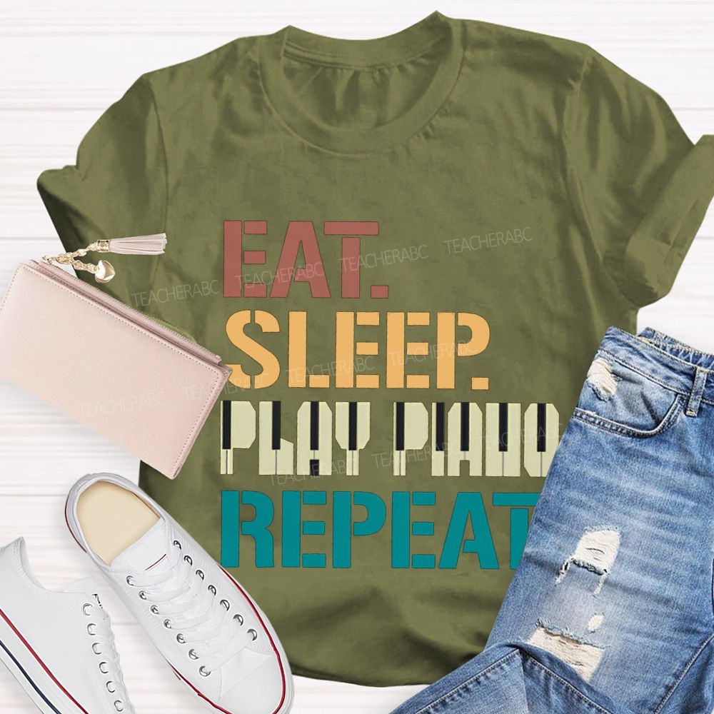 Eat Sleep Play Piano Repeat Music Teacher T-shirt