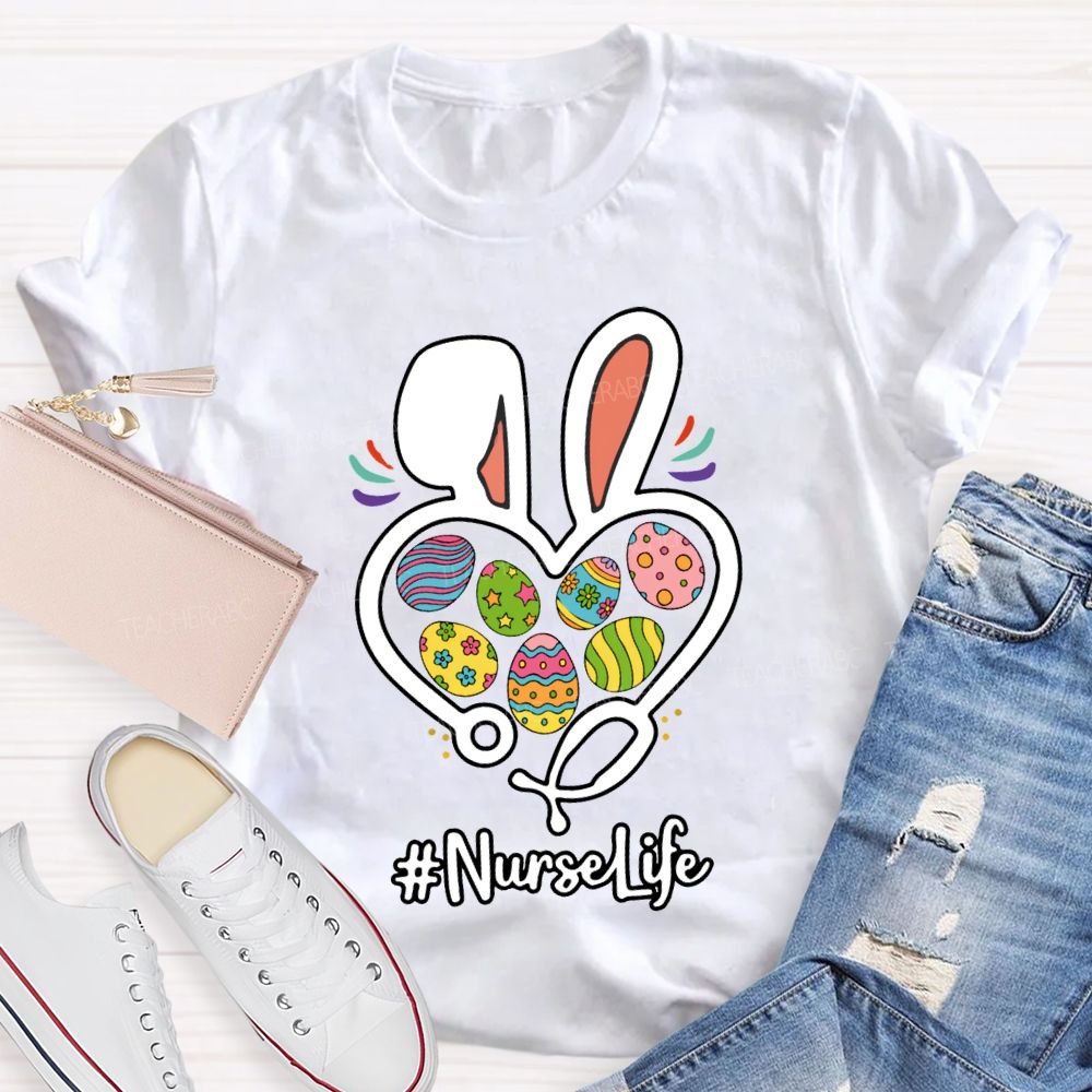 Nurse Life Easter Bunny Ears And Painted Eggs T-shirt