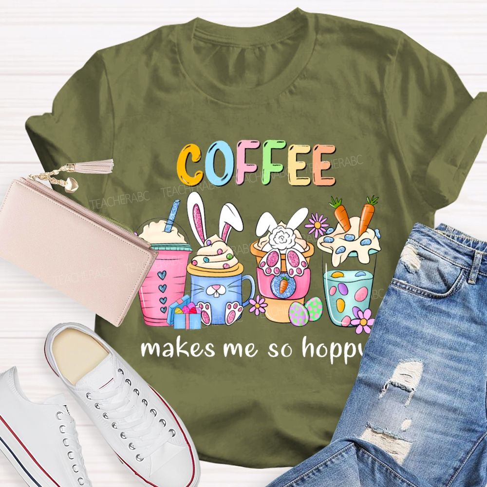 Coffee Makes Me So Happy Bunny Ear Coffee Teacher T-shirt