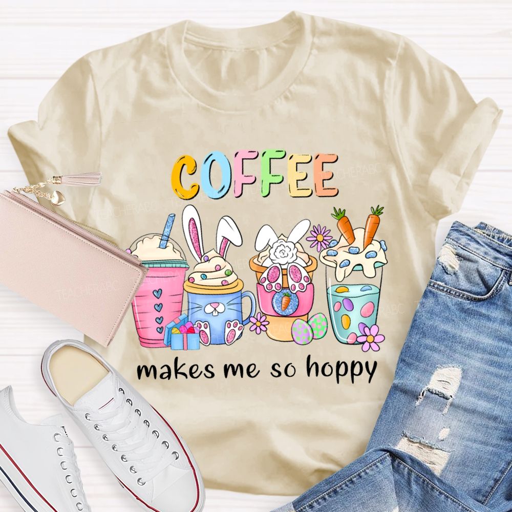 Coffee Makes Me So Happy Bunny Ear Coffee Teacher T-shirt