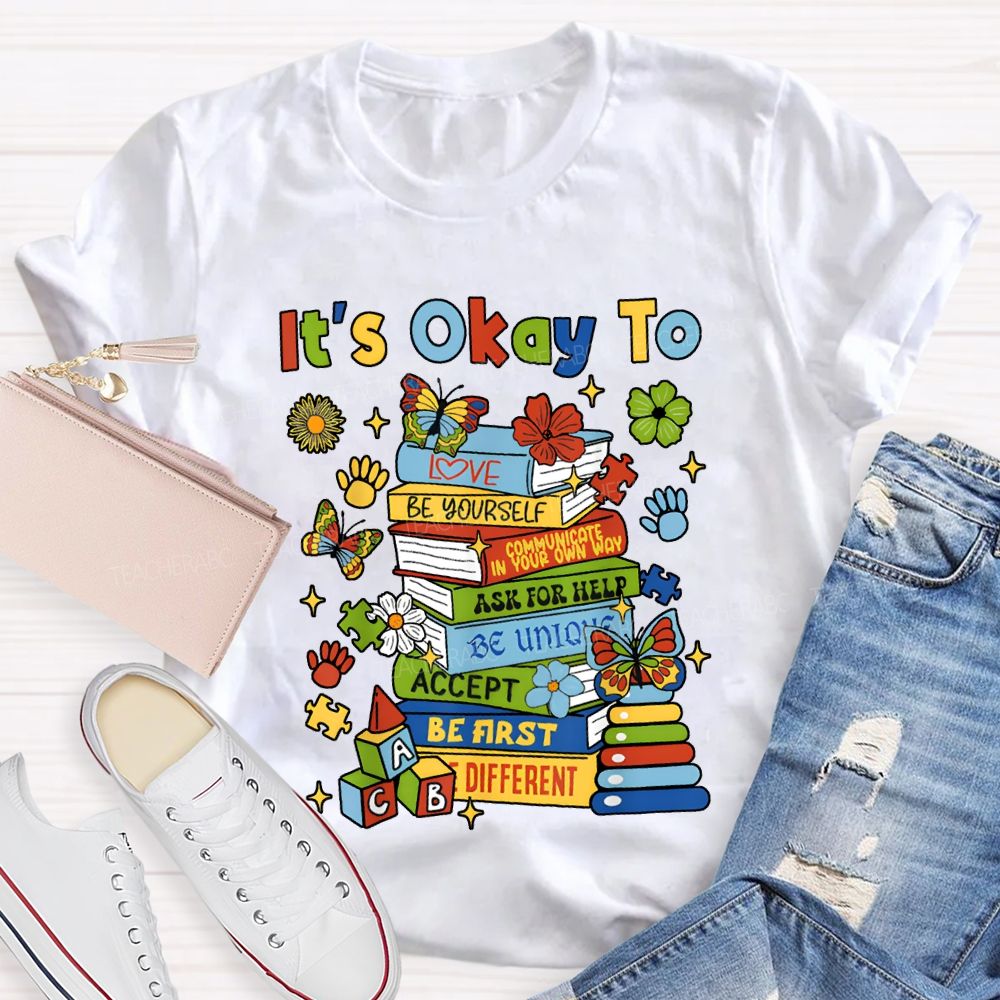 It'S Okay To Love Be Yourself Ask For Help Teacher T-shirt