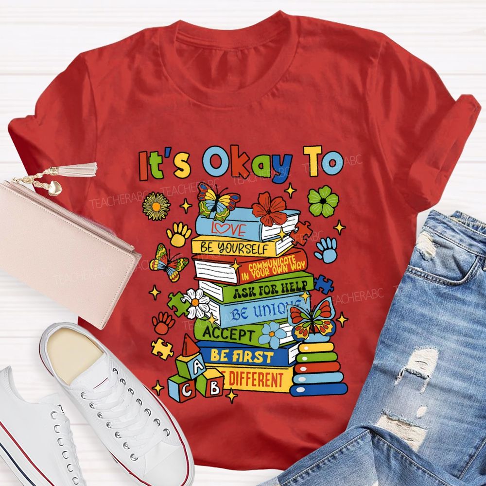 It'S Okay To Love Be Yourself Ask For Help Teacher T-shirt