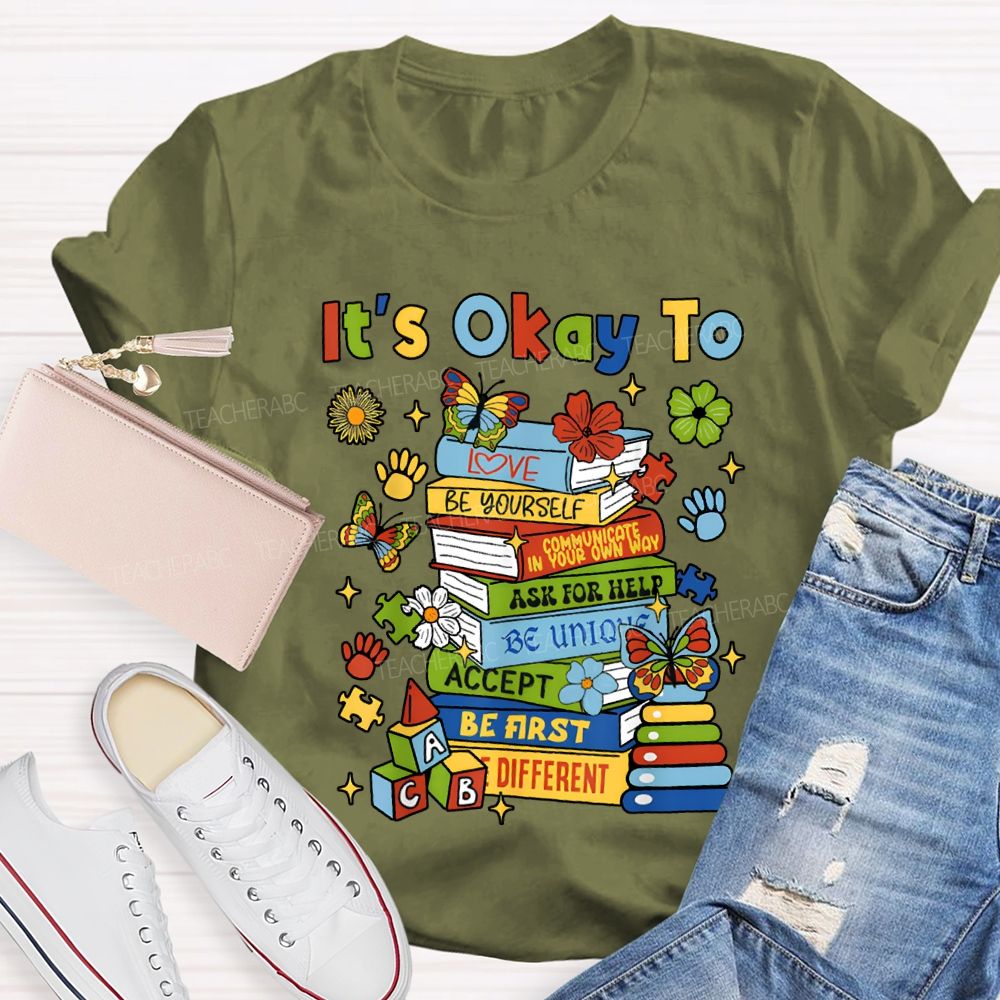 It'S Okay To Love Be Yourself Ask For Help Teacher T-shirt