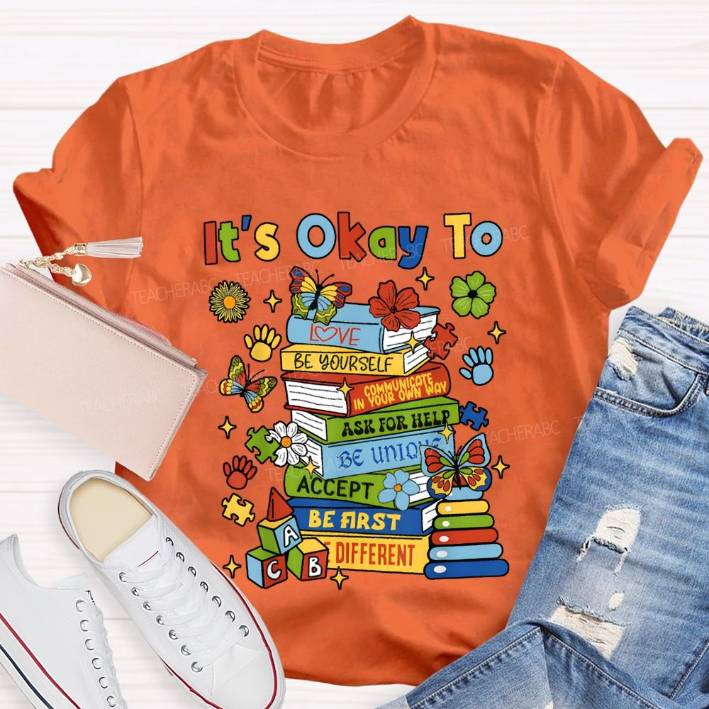 It'S Okay To Love Be Yourself Ask For Help Teacher T-shirt