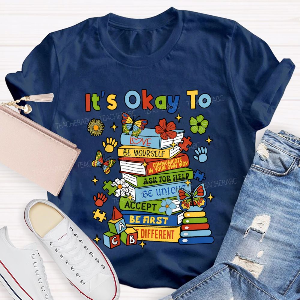 It'S Okay To Love Be Yourself Ask For Help Teacher T-shirt