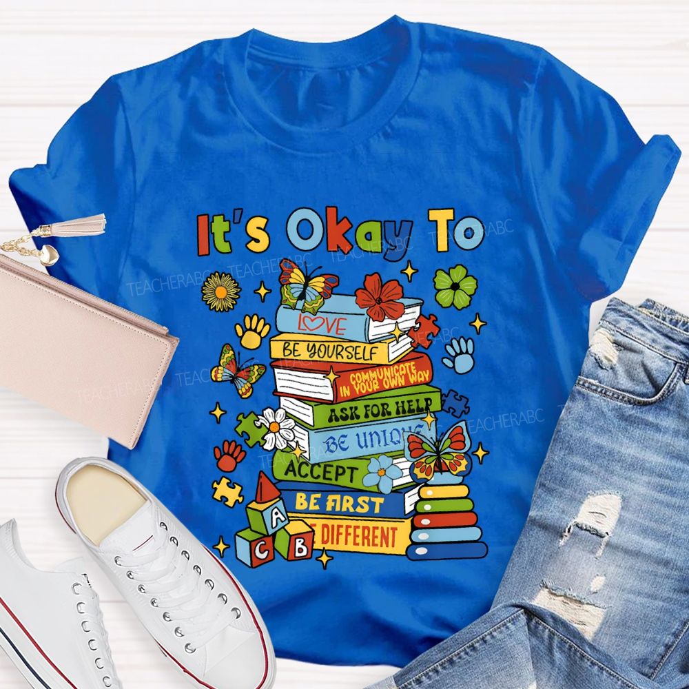 It'S Okay To Love Be Yourself Ask For Help Teacher T-shirt