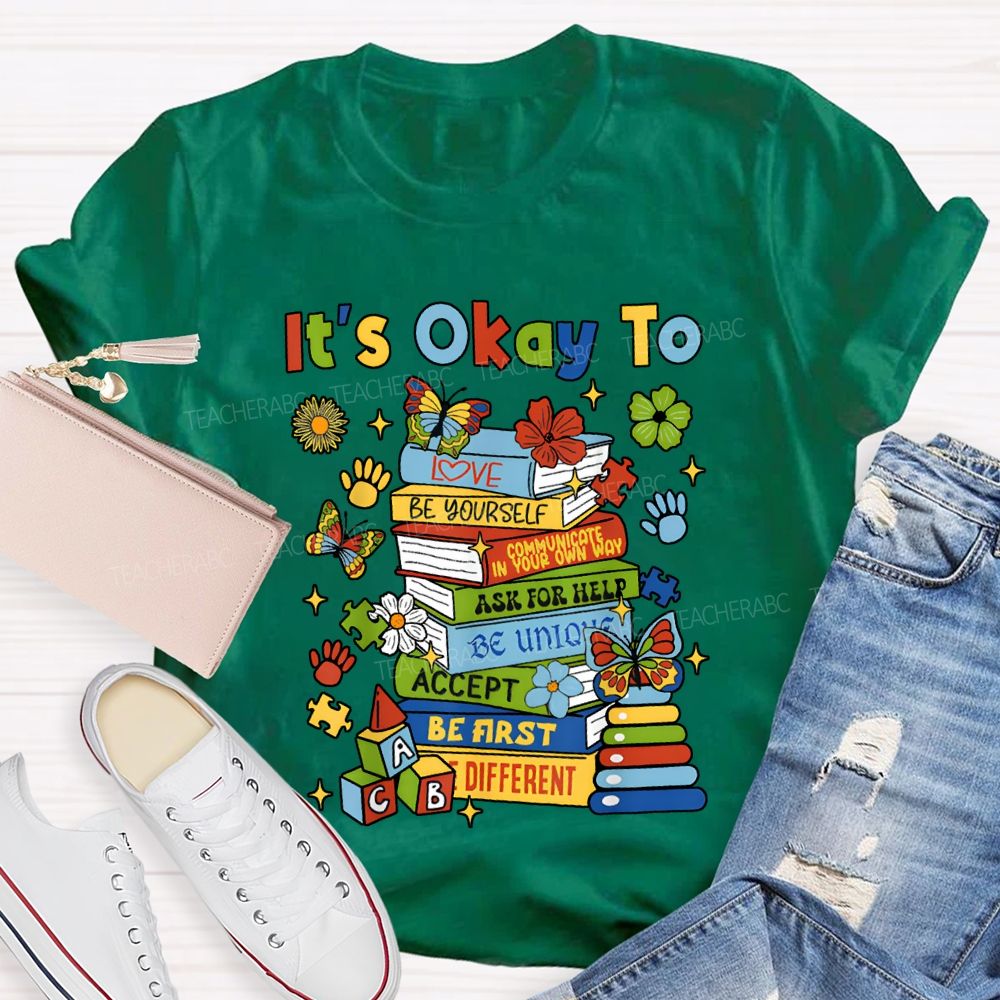 It'S Okay To Love Be Yourself Ask For Help Teacher T-shirt