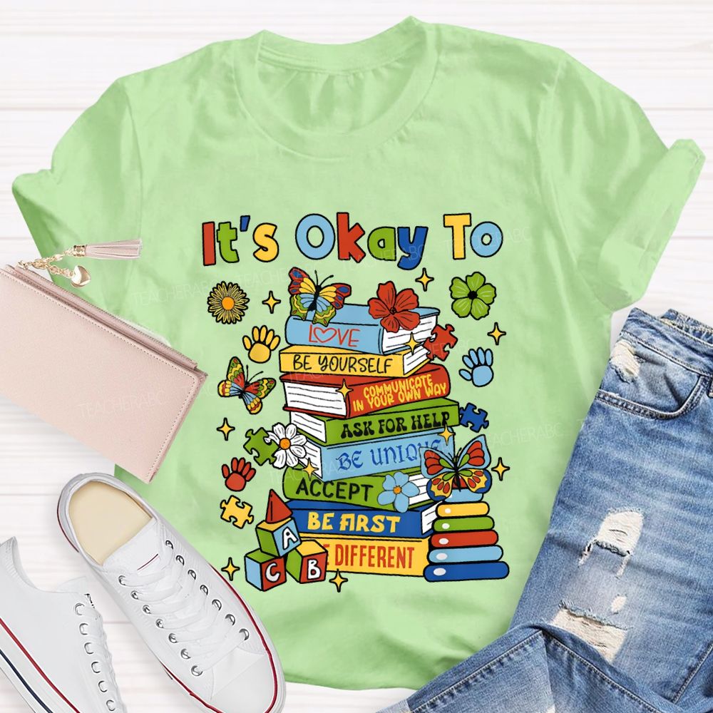 It'S Okay To Love Be Yourself Ask For Help Teacher T-shirt