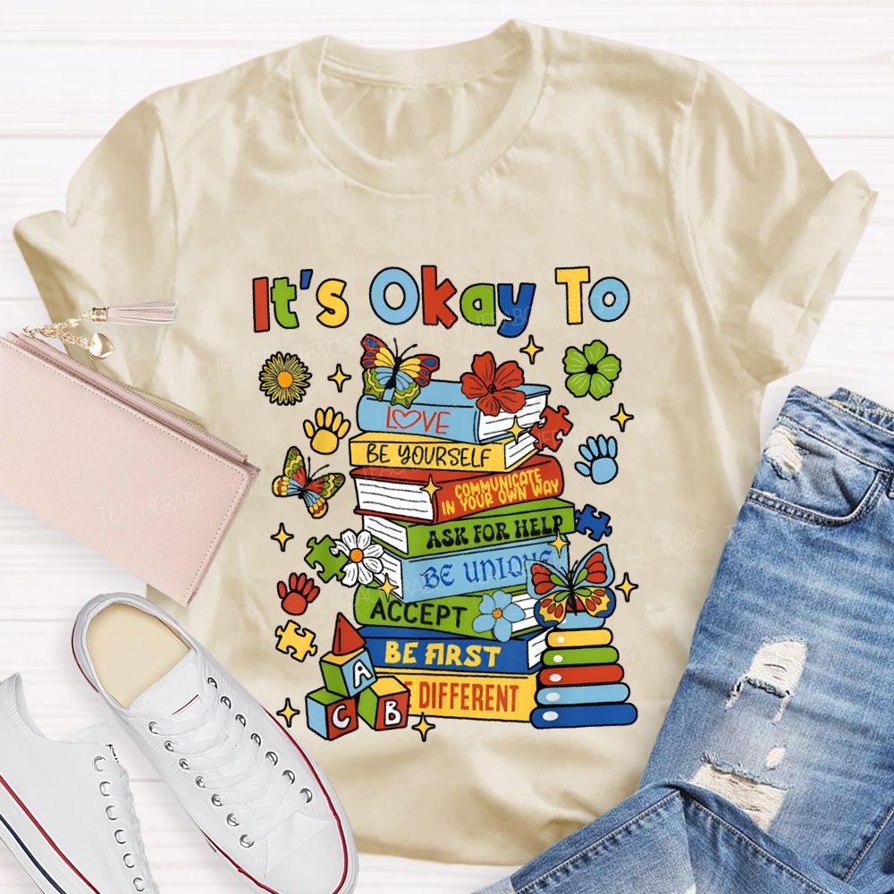 It'S Okay To Love Be Yourself Ask For Help Teacher T-shirt
