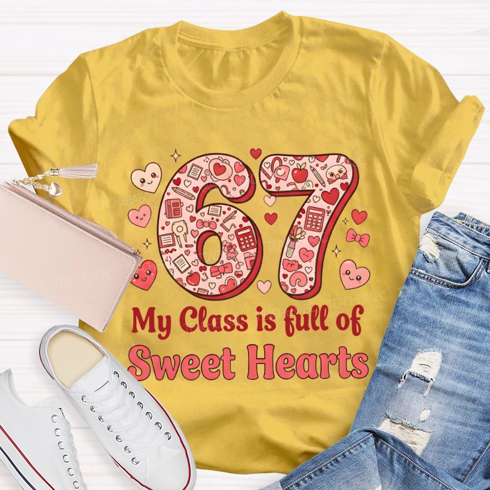 Number 6 7 My Class Is Full Of Sweet Hearts Teacher T-shirt