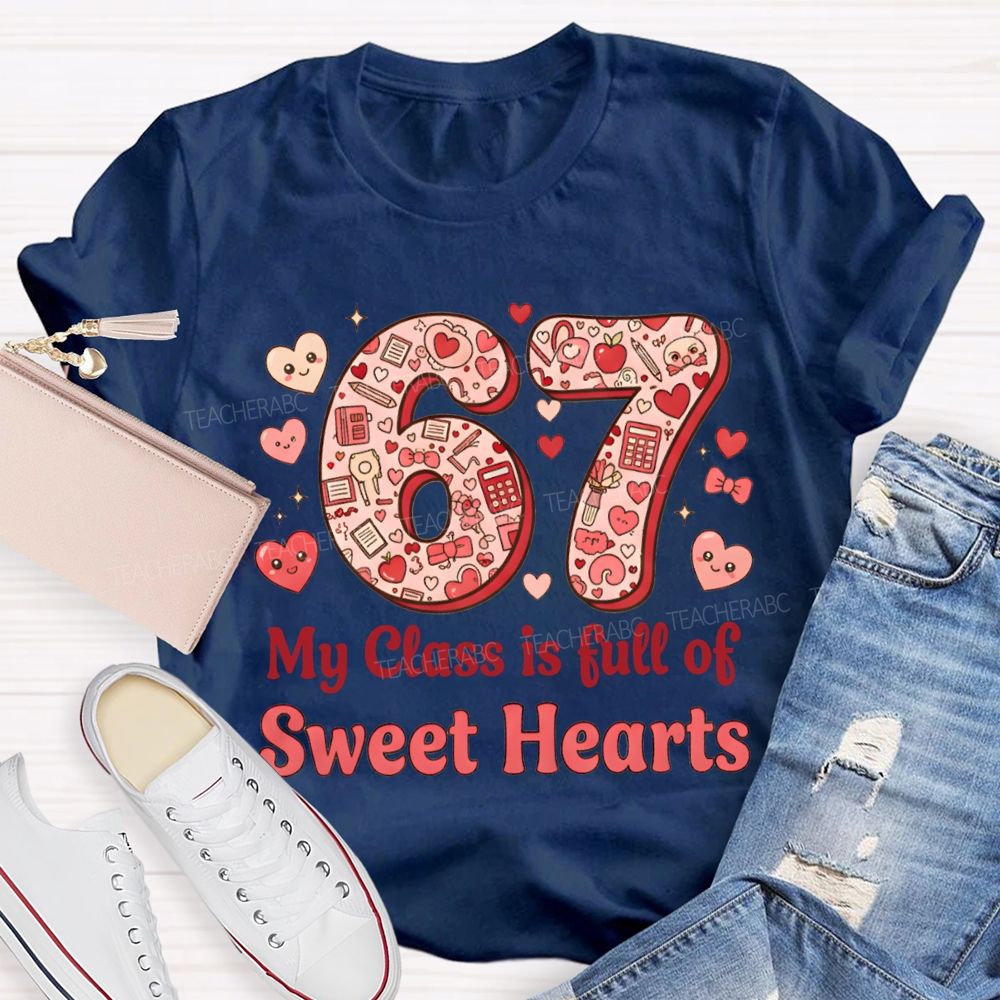 Number 6 7 My Class Is Full Of Sweet Hearts Teacher T-shirt
