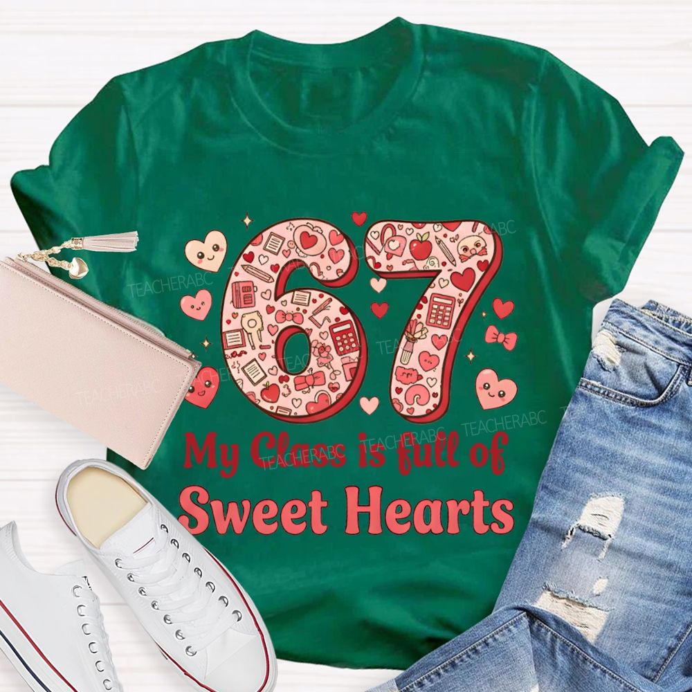 Number 6 7 My Class Is Full Of Sweet Hearts Teacher T-shirt
