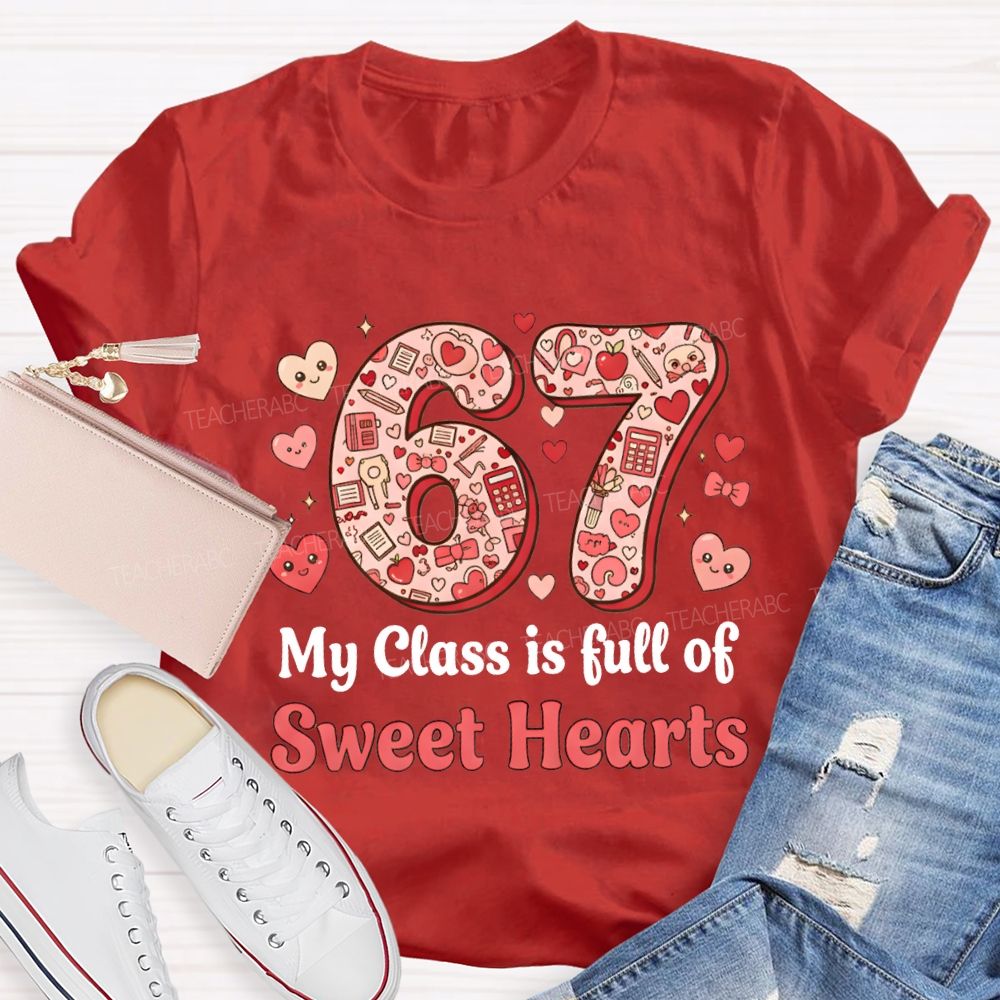 Number 6 7 My Class Is Full Of Sweet Hearts Teacher T-shirt