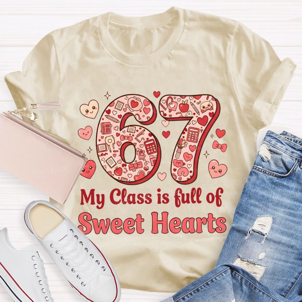 Number 6 7 My Class Is Full Of Sweet Hearts Teacher T-shirt