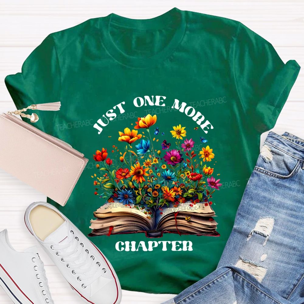 Just One More Chapter Flowers Blooming In Books Teacher T-shirt