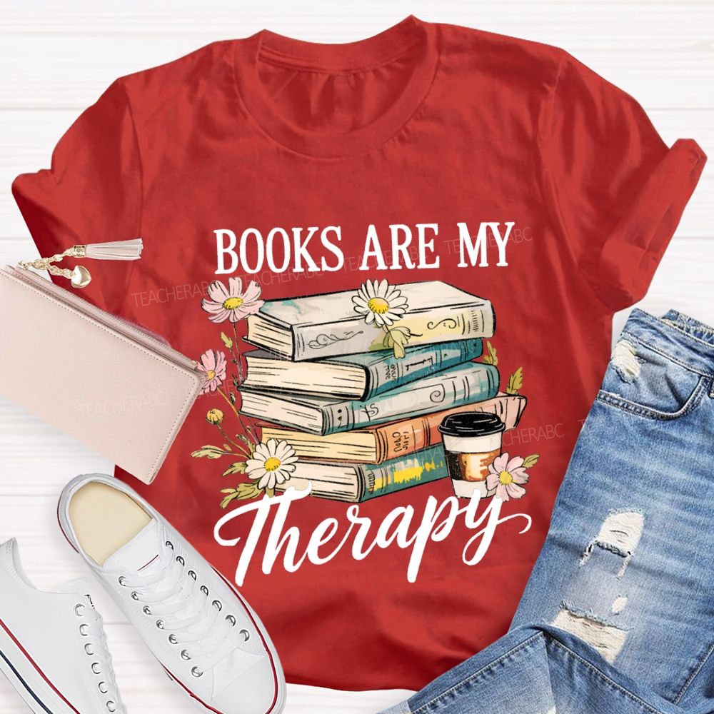 Books Are My Therapy Flowers And Books Teacher T-shirt