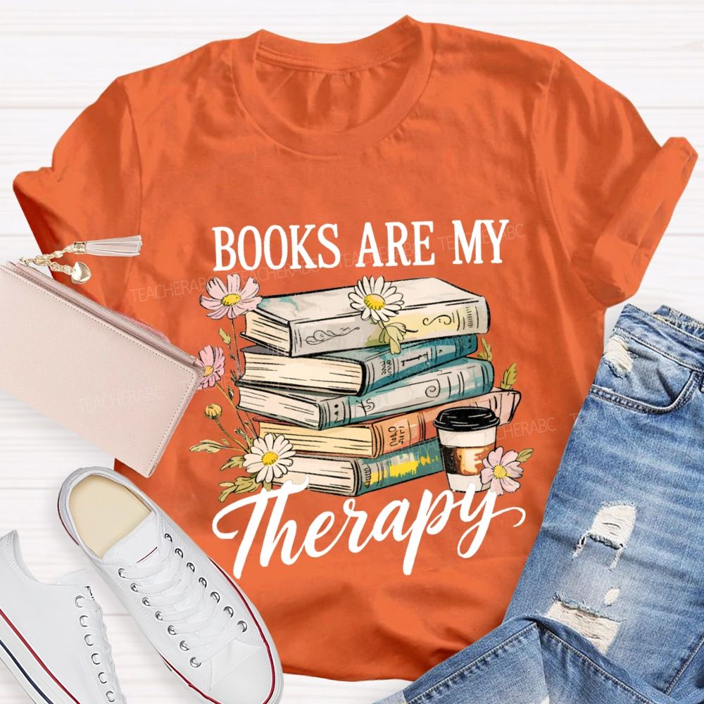 Books Are My Therapy Flowers And Books Teacher T-shirt