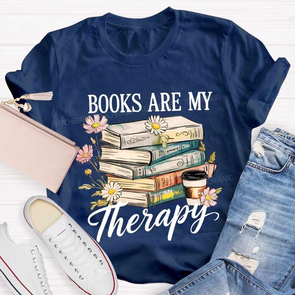 Books Are My Therapy Flowers And Books Teacher T-shirt