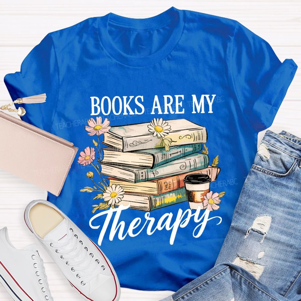 Books Are My Therapy Flowers And Books Teacher T-shirt