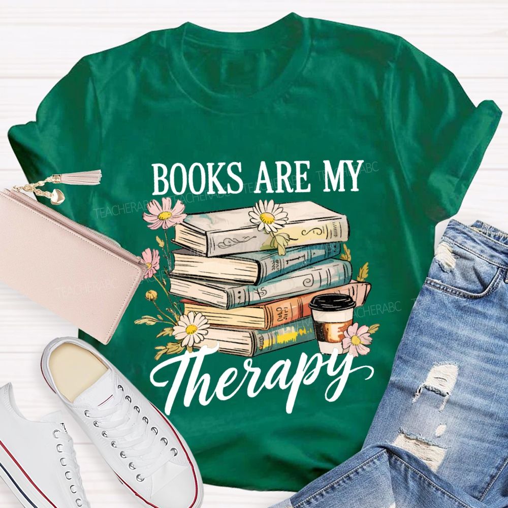 Books Are My Therapy Flowers And Books Teacher T-shirt
