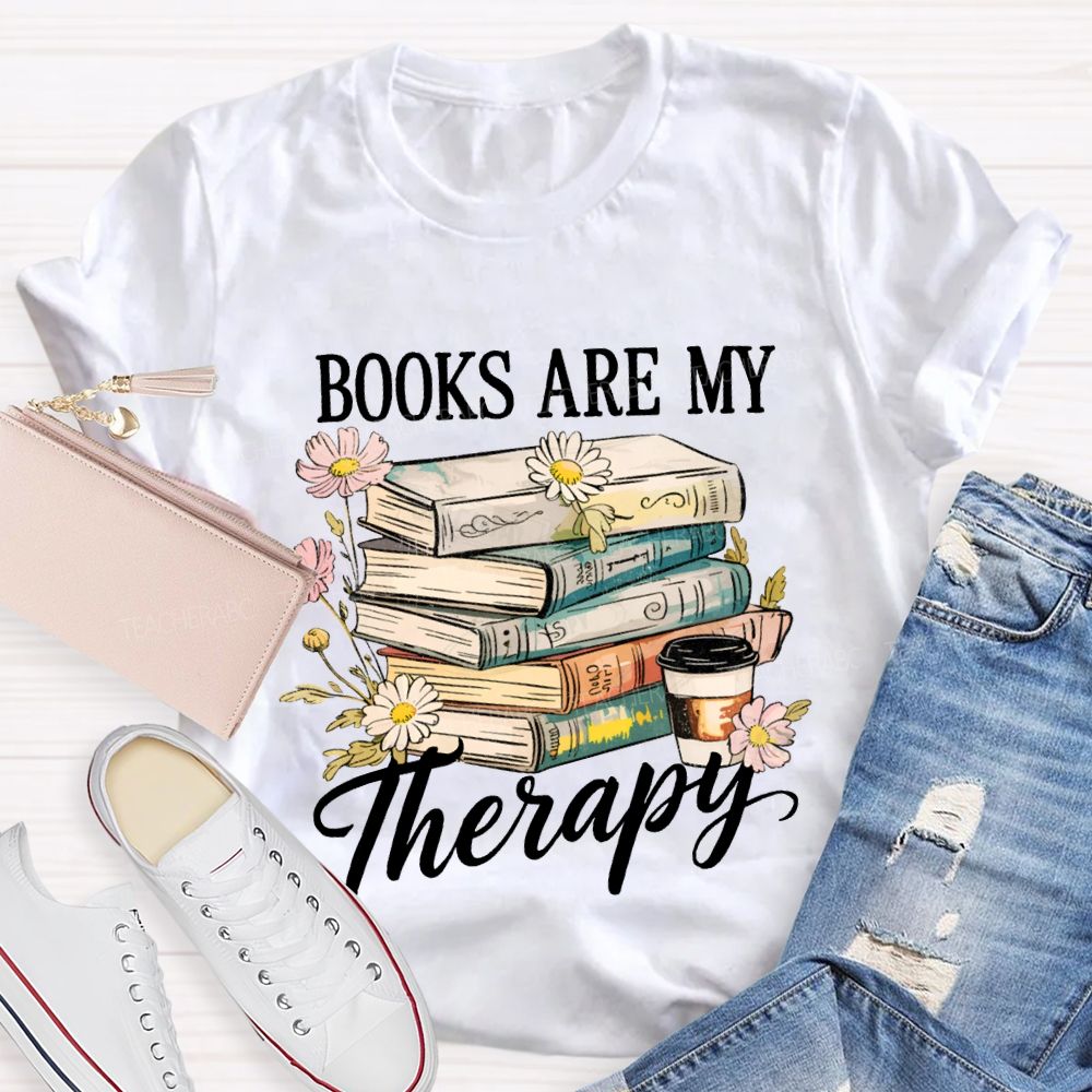 Books Are My Therapy Flowers And Books Teacher T-shirt